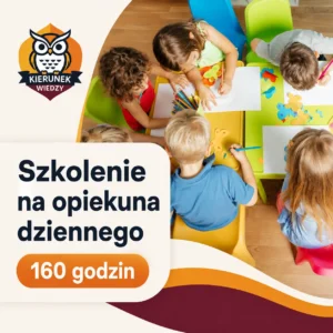 160-godzinne szkolenie na opiekuna dziennego