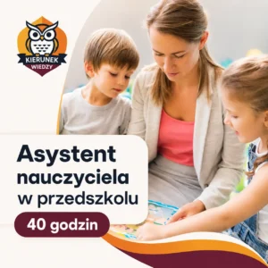 Asystent nauczyciela w przedszkolu - 40 godzin